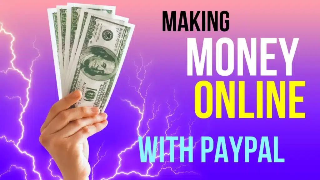 Making Money Online With PayPal: 20+ Ways to Earn Fast